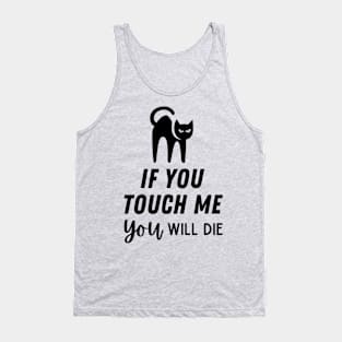 If You Touch Me You Will Die Tank Top